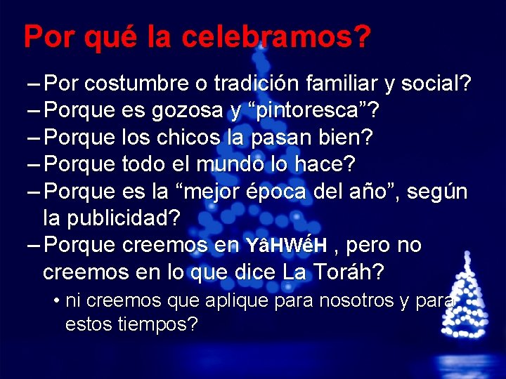 Slide 27 © 2003 By Default! Por qué la celebramos? – Por costumbre o