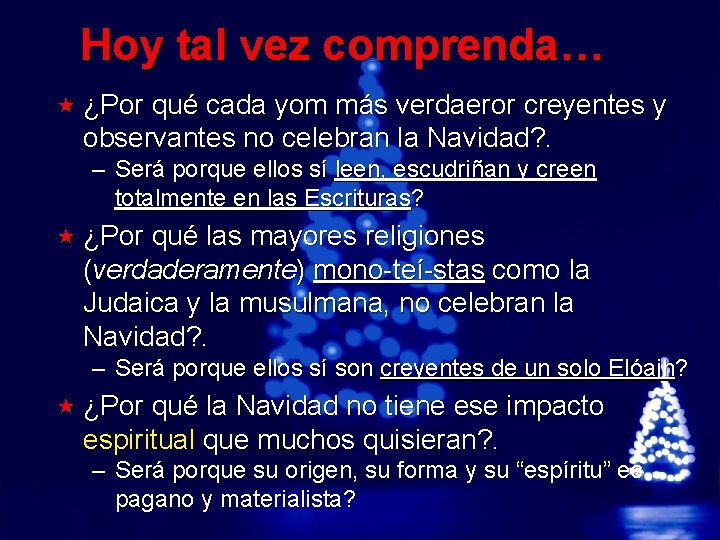 Slide 28 © 2003 By Default! Hoy tal vez comprenda… « ¿Por qué cada