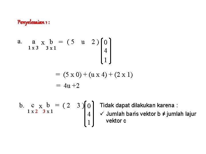 Penyelesaian 1 : a. a x b = (5 u 2) 0 1 x