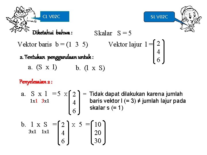 CL V 02 C Skalar S = 5 Diketahui bahwa : Vektor baris b