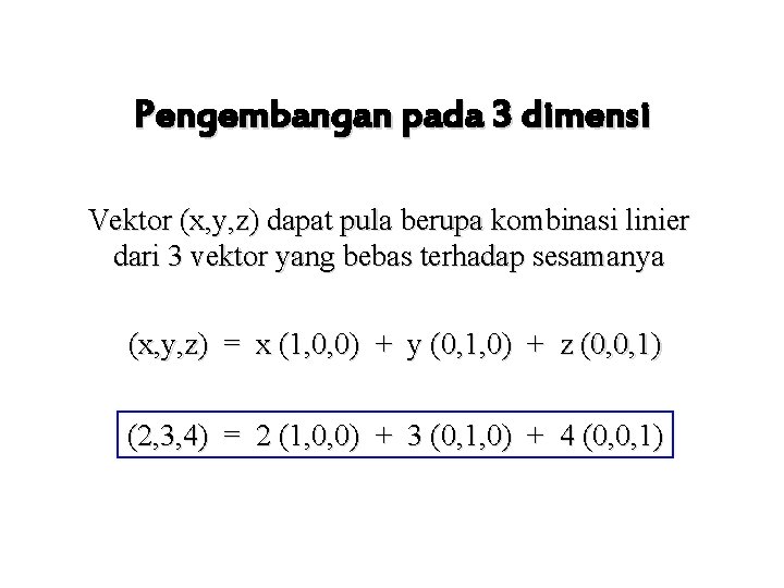Pengembangan pada 3 dimensi Vektor (x, y, z) dapat pula berupa kombinasi linier dari