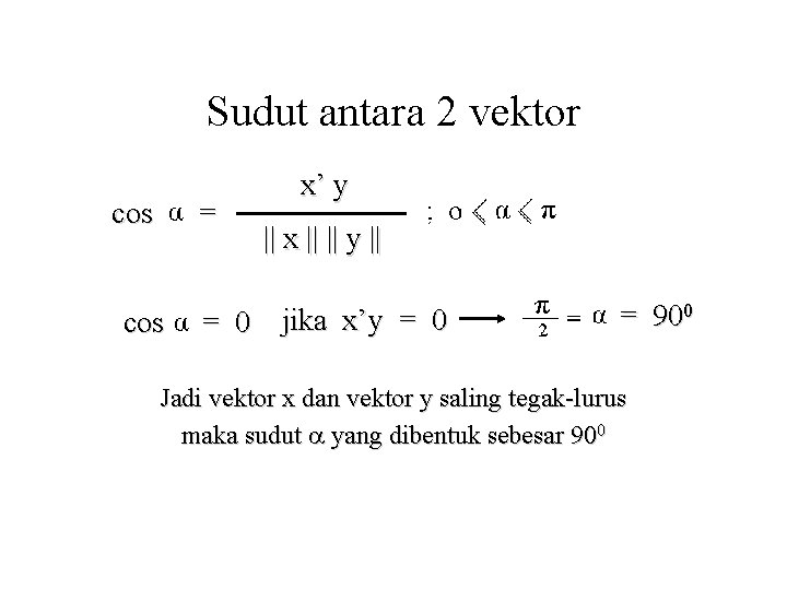 Sudut antara 2 vektor cos = cos x’ y || x || || y