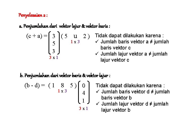 Penyelesaian 2 : a. Penjumlahan dari vektor lajur & vektor baris : (c +