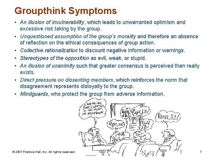 Groupthink Symptoms • An illusion of invulnerability, which leads to unwarranted optimism and excessive