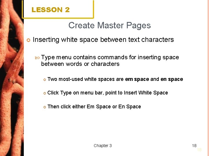 LESSON 2 Create Master Pages Inserting white space between text characters Type menu contains