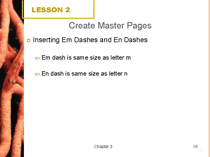 LESSON 2 Create Master Pages Inserting Em Dashes and En Dashes Em En dash