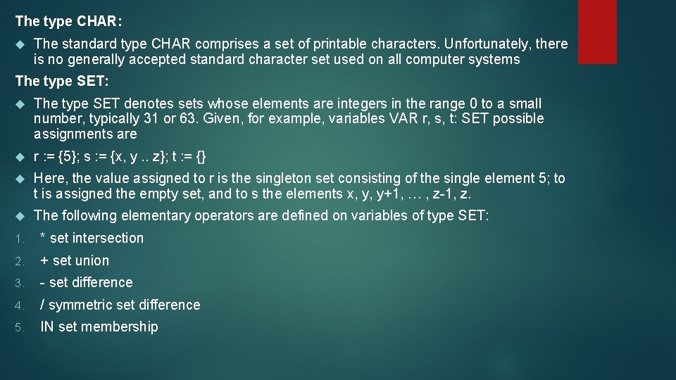The type CHAR: The standard type CHAR comprises a set of printable characters. Unfortunately,