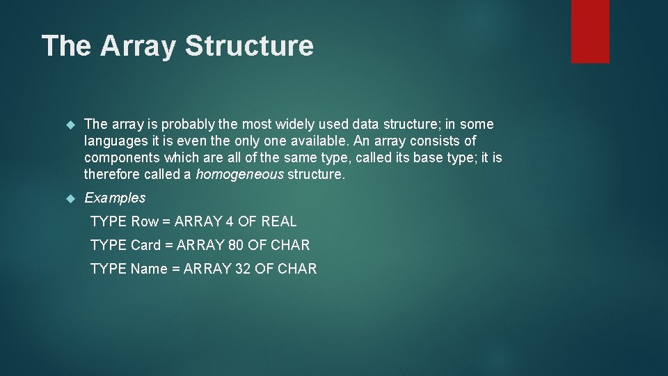 The Array Structure The array is probably the most widely used data structure; in
