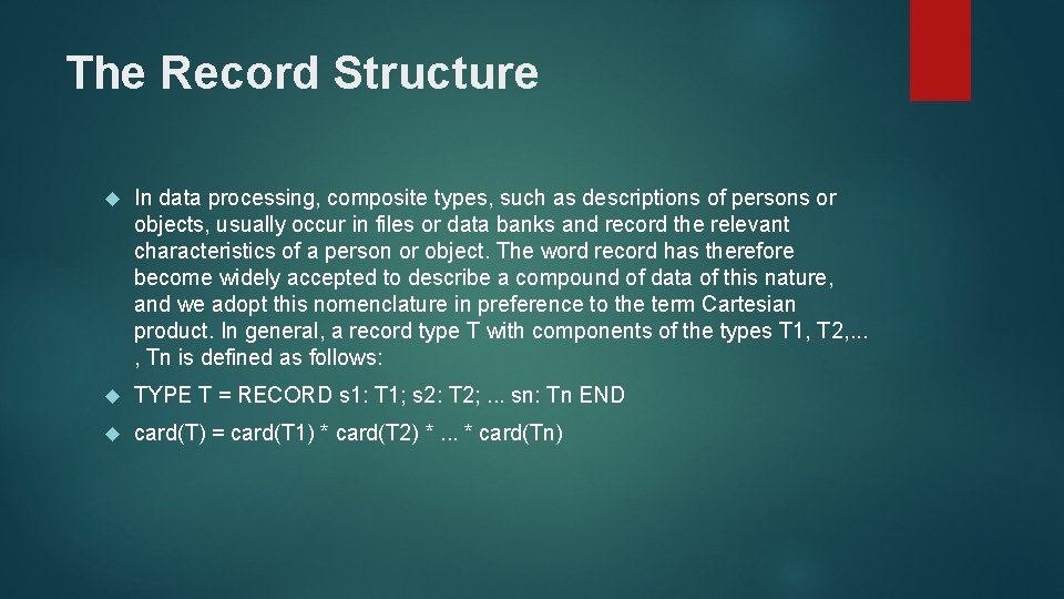 The Record Structure In data processing, composite types, such as descriptions of persons or