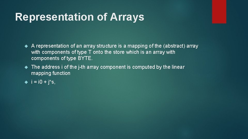 Representation of Arrays A representation of an array structure is a mapping of the
