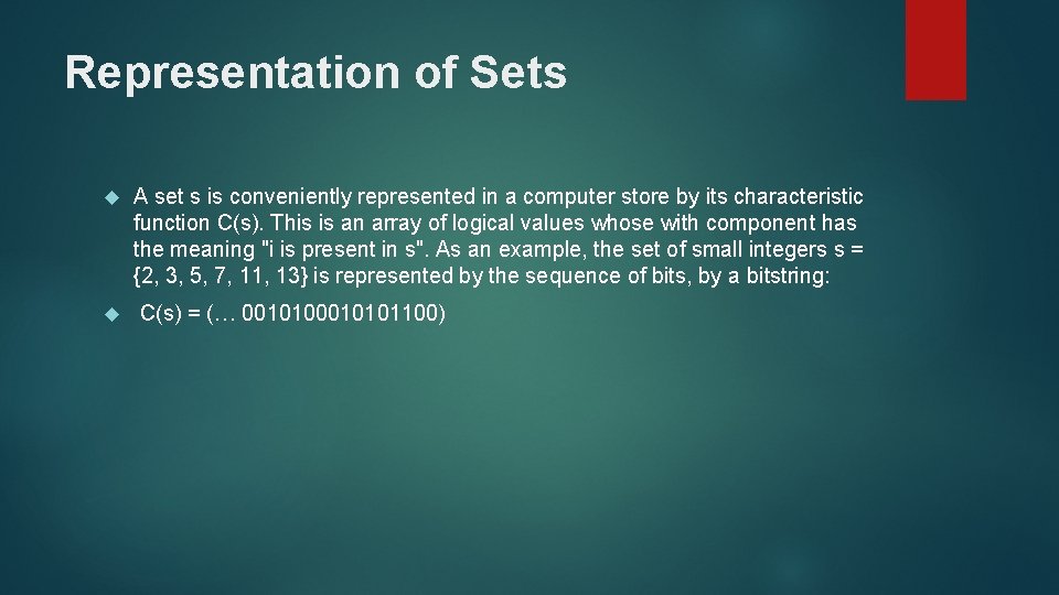 Representation of Sets A set s is conveniently represented in a computer store by