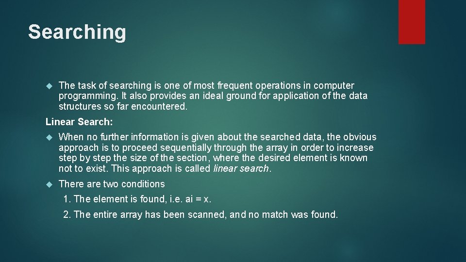 Searching The task of searching is one of most frequent operations in computer programming.