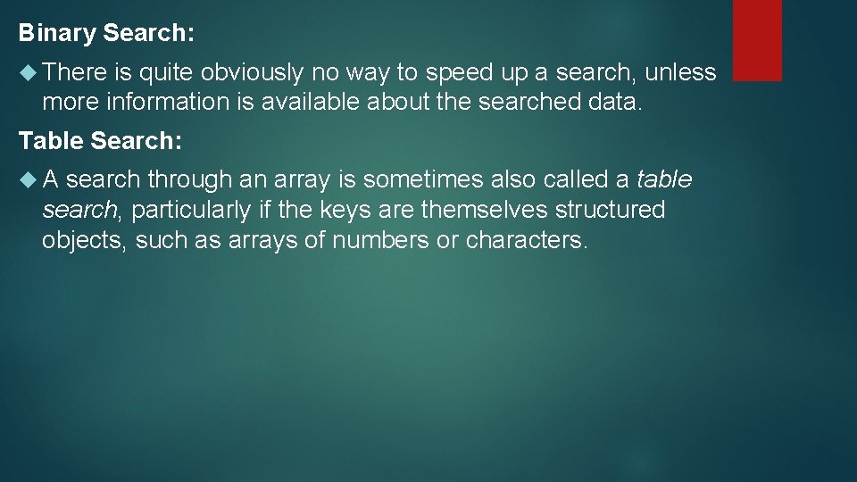 Binary Search: There is quite obviously no way to speed up a search, unless