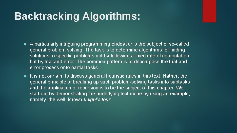 Backtracking Algorithms: A particularly intriguing programming endeavor is the subject of so-called general problem