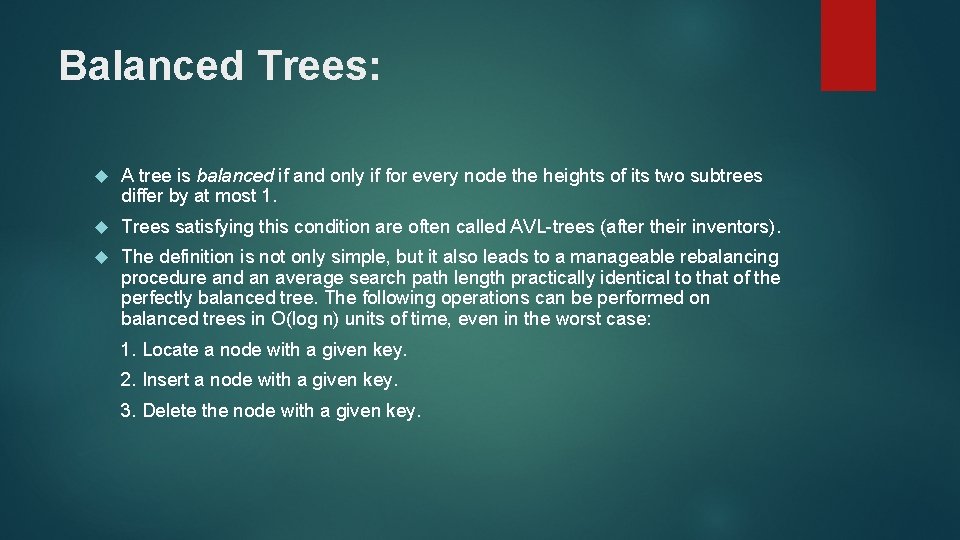 Balanced Trees: A tree is balanced if and only if for every node the