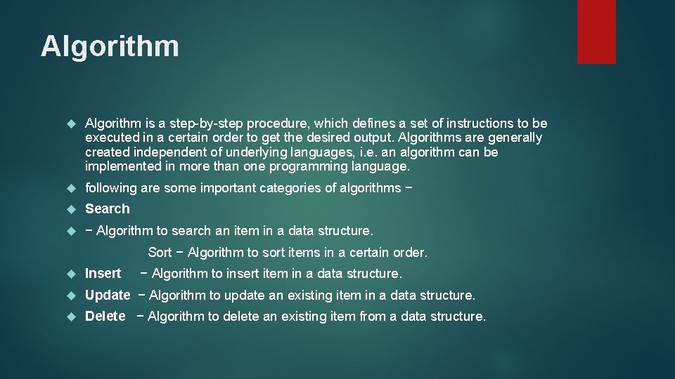 Algorithm is a step-by-step procedure, which defines a set of instructions to be executed