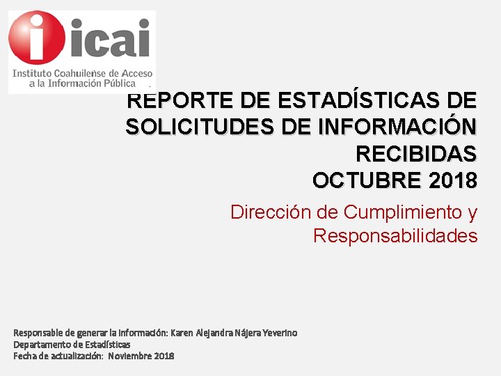 REPORTE DE ESTADÍSTICAS DE SOLICITUDES DE INFORMACIÓN RECIBIDAS OCTUBRE 2018 Dirección de Cumplimiento y