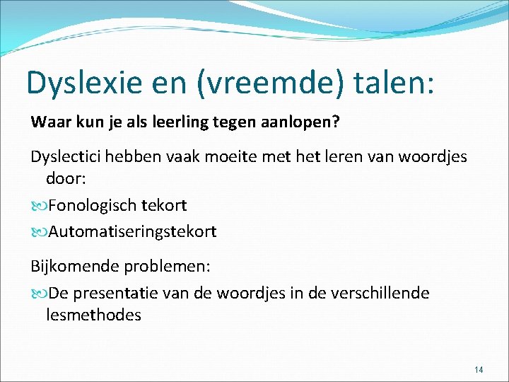 Dyslexie en (vreemde) talen: Waar kun je als leerling tegen aanlopen? Dyslectici hebben vaak