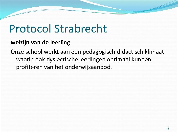 Protocol Strabrecht welzijn van de leerling. Onze school werkt aan een pedagogisch-didactisch klimaat waarin