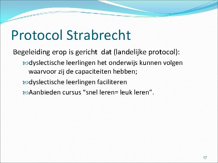 Protocol Strabrecht Begeleiding erop is gericht dat (landelijke protocol): dyslectische leerlingen het onderwijs kunnen