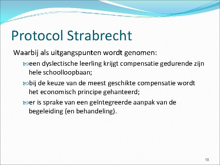 Protocol Strabrecht Waarbij als uitgangspunten wordt genomen: een dyslectische leerling krijgt compensatie gedurende zijn