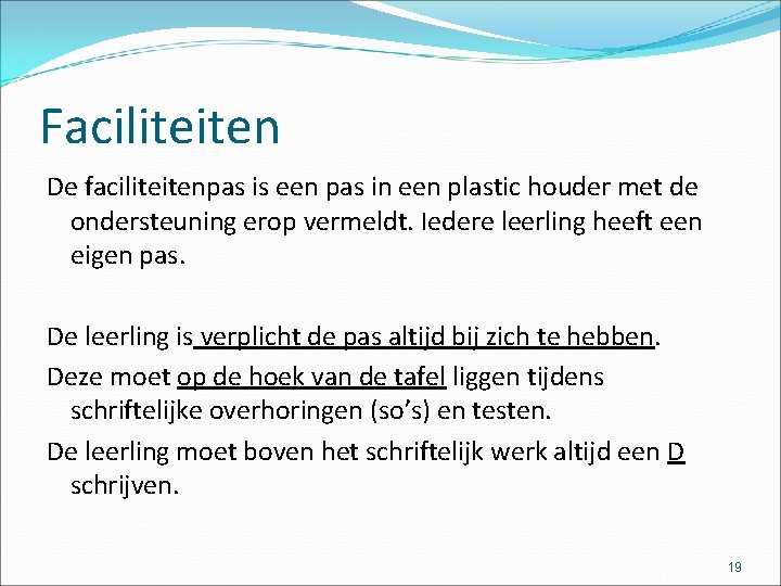 Faciliteiten De faciliteitenpas is een pas in een plastic houder met de ondersteuning erop