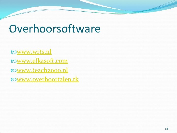 Overhoorsoftware www. wrts. nl www. efkasoft. com www. teach 2000. nl www. overhoortalen. tk