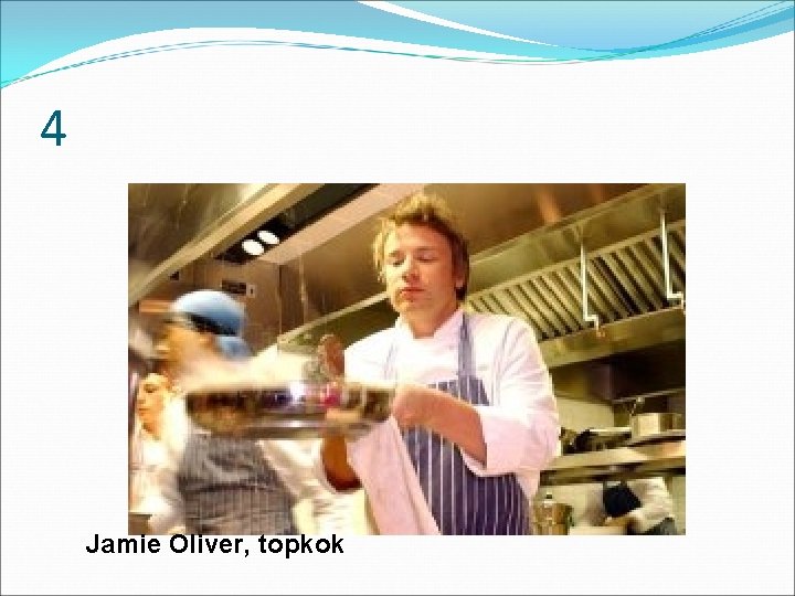 4 Jamie Oliver, topkok 