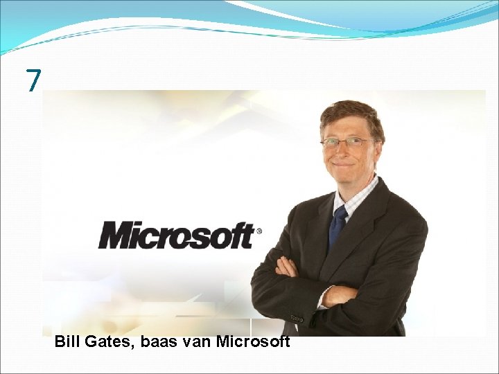 7 Bill Gates, baas van Microsoft 