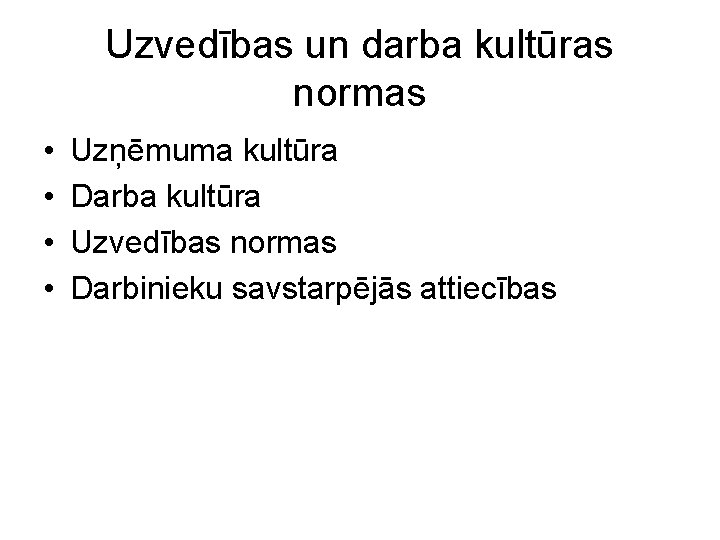 Uzvedības un darba kultūras normas • • Uzņēmuma kultūra Darba kultūra Uzvedības normas Darbinieku