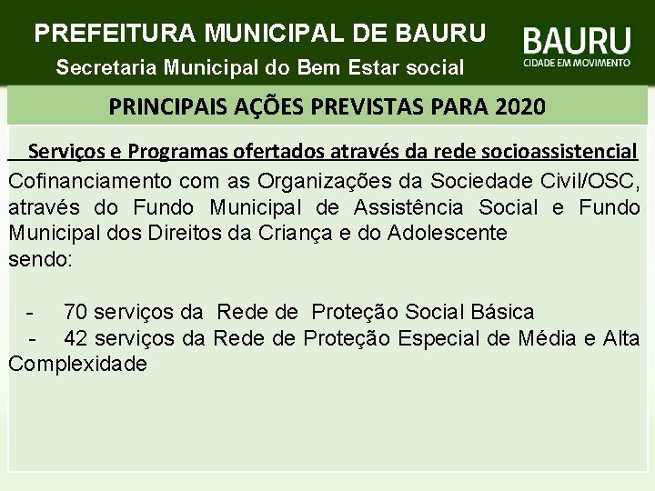 PREFEITURA MUNICIPAL DE BAURU Secretaria Municipal do Bem Estar social PRINCIPAIS AÇÕES PREVISTAS PARA