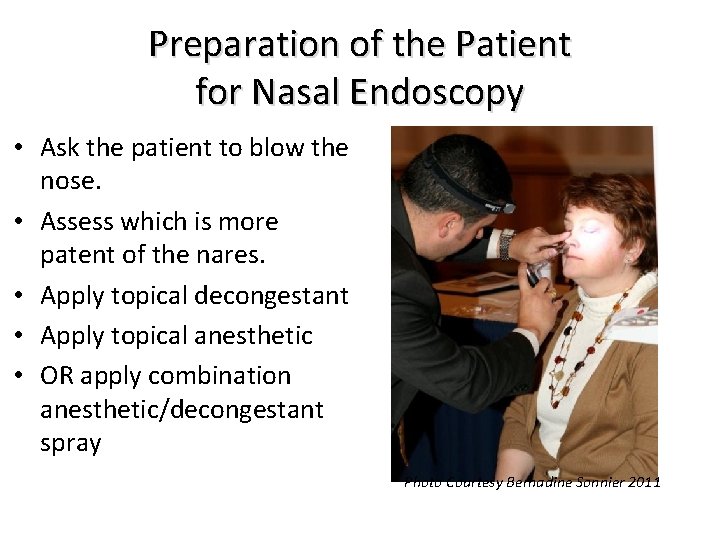 Preparation of the Patient for Nasal Endoscopy • Ask the patient to blow the