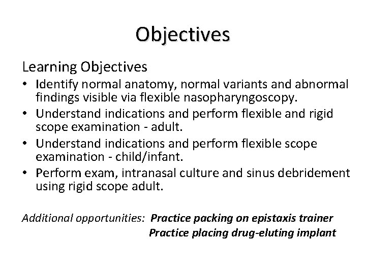 Objectives Learning Objectives • Identify normal anatomy, normal variants and abnormal findings visible via