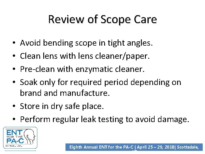 Review of Scope Care Avoid bending scope in tight angles. Clean lens with lens