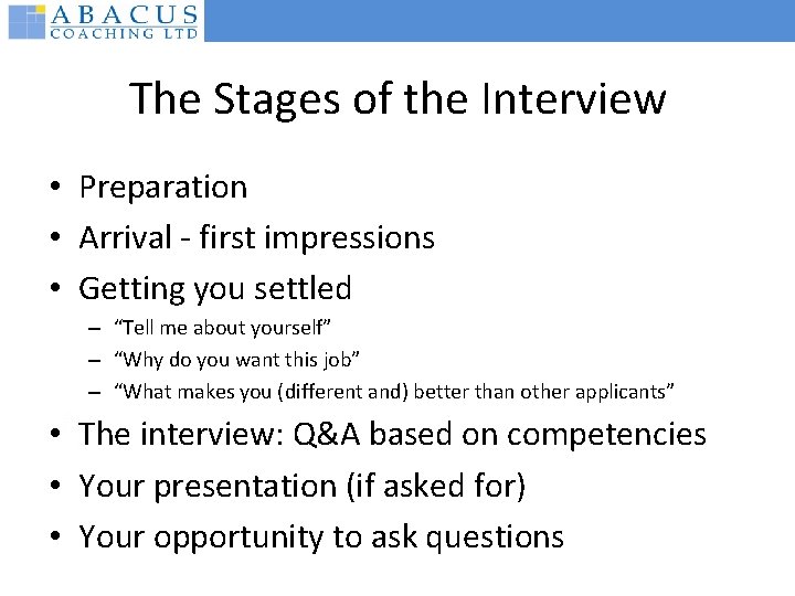 The Stages of the Interview • Preparation • Arrival - first impressions • Getting
