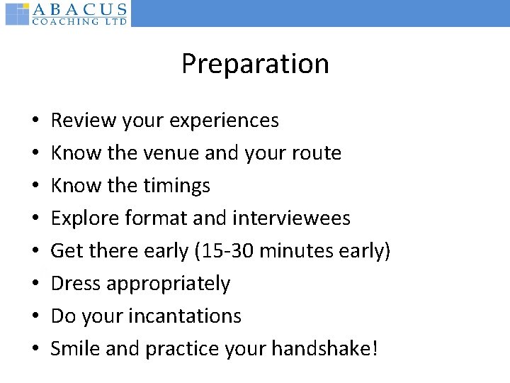 Preparation • • Review your experiences Know the venue and your route Know the