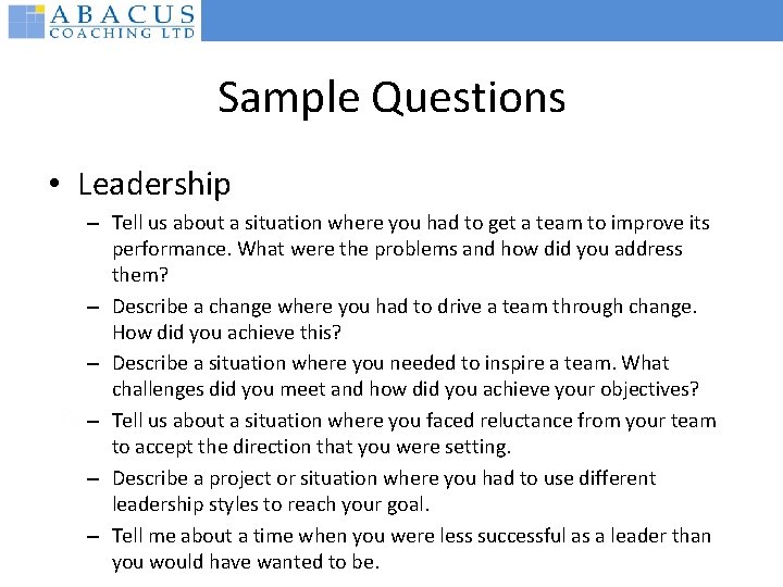 Sample Questions • Leadership – Tell us about a situation where you had to