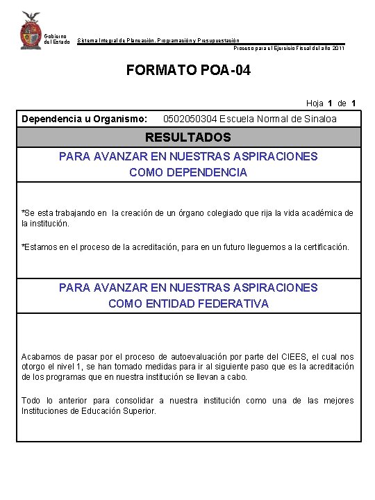 Gobierno del Estado Sistema Integral de Planeación, Programación y Presupuestación Proceso para el Ejercicio