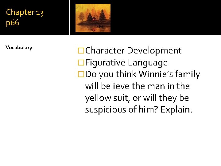 Chapter 13 p 66 Vocabulary �Character Development �Figurative Language �Do you think Winnie’s family