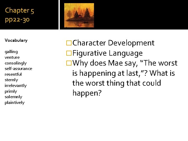 Chapter 5 pp 22 -30 Vocabulary galling venture consolingly self-assurance resentful sternly irrelevantly primly