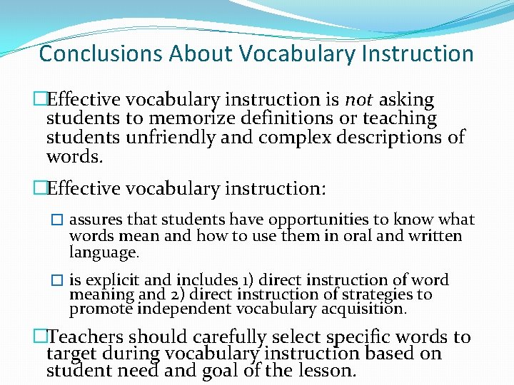 Conclusions About Vocabulary Instruction �Effective vocabulary instruction is not asking students to memorize definitions
