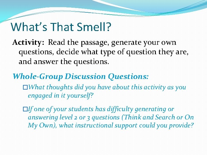 What’s That Smell? Activity: Read the passage, generate your own questions, decide what type