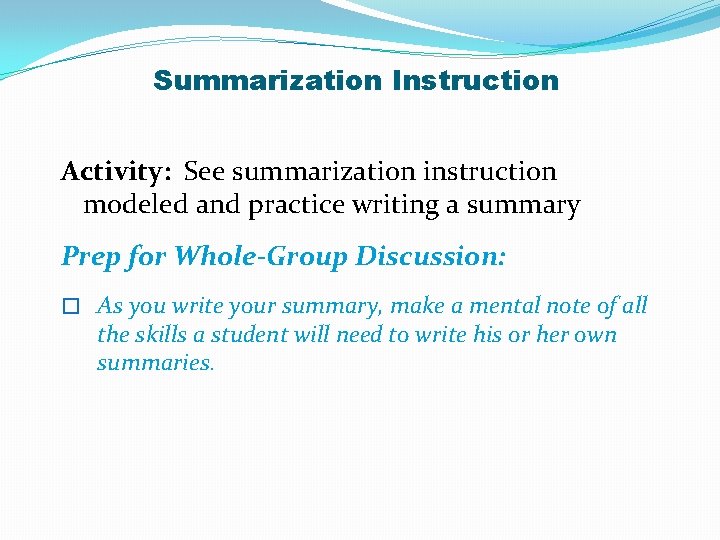 Summarization Instruction Activity: See summarization instruction modeled and practice writing a summary Prep for