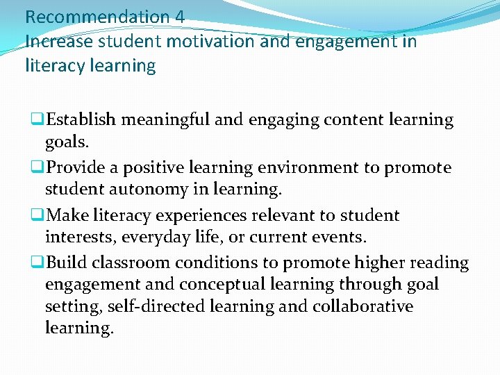 Recommendation 4 Increase student motivation and engagement in literacy learning q. Establish meaningful and