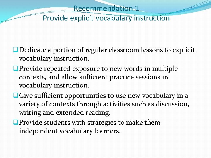Recommendation 1 Provide explicit vocabulary instruction q Dedicate a portion of regular classroom lessons