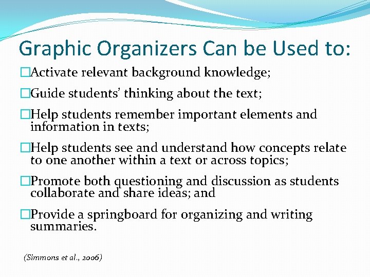 Graphic Organizers Can be Used to: �Activate relevant background knowledge; �Guide students’ thinking about