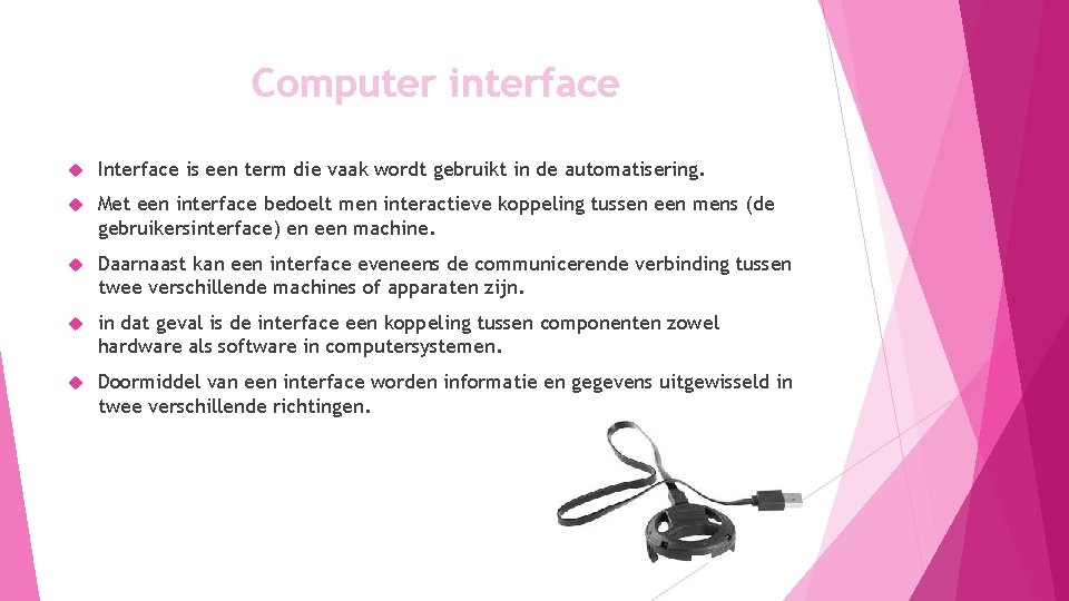 Computer interface Interface is een term die vaak wordt gebruikt in de automatisering. Met