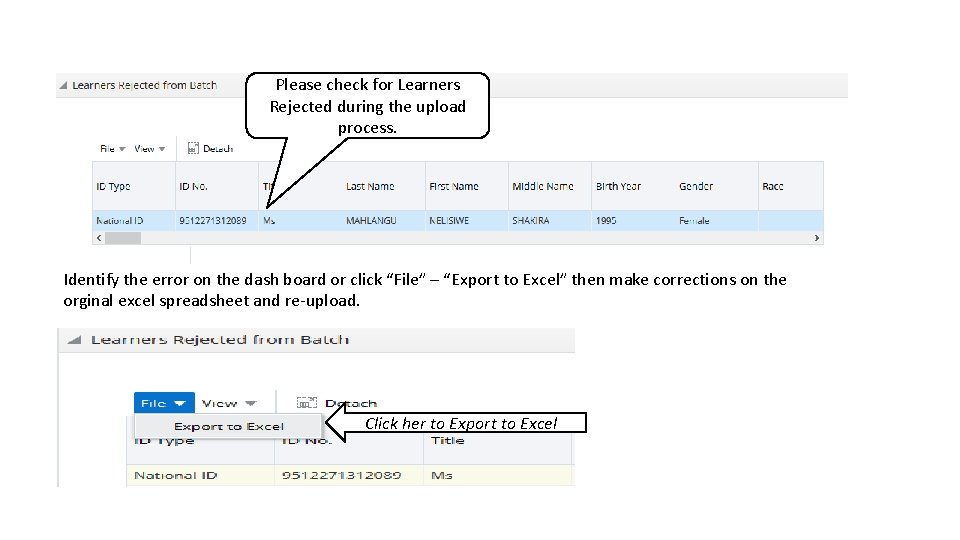 Please check for Learners Rejected during the upload process. Identify the error on the