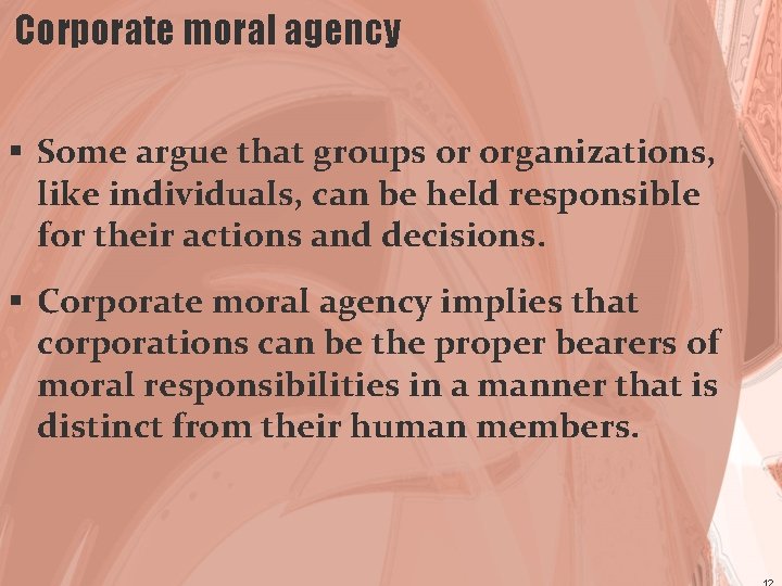 Corporate moral agency § Some argue that groups or organizations, like individuals, can be