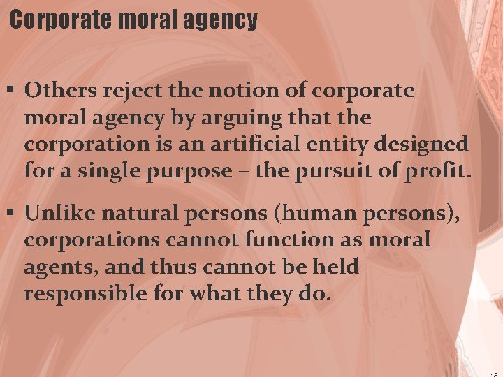 Corporate moral agency § Others reject the notion of corporate moral agency by arguing